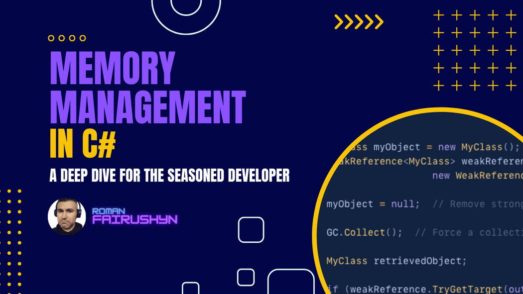 Memory Management Deep Dive in C# | Roman Fairushyn