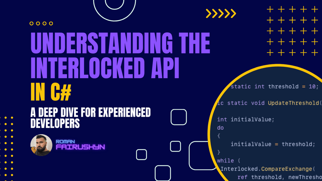 Interlocked Understanding the Interlocked API in C# | Roman Fairushyn